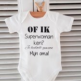 Rompertje baby korte mouw met tekst: Of ik superwoman ken? Je bedoelt gewoon mijn Oma wit zwart -Maat 50-56 jongen of meisje