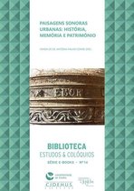 Biblioteca - Estudos & Colóquios - Paisagens sonoras urbanas: História, Memória e Património