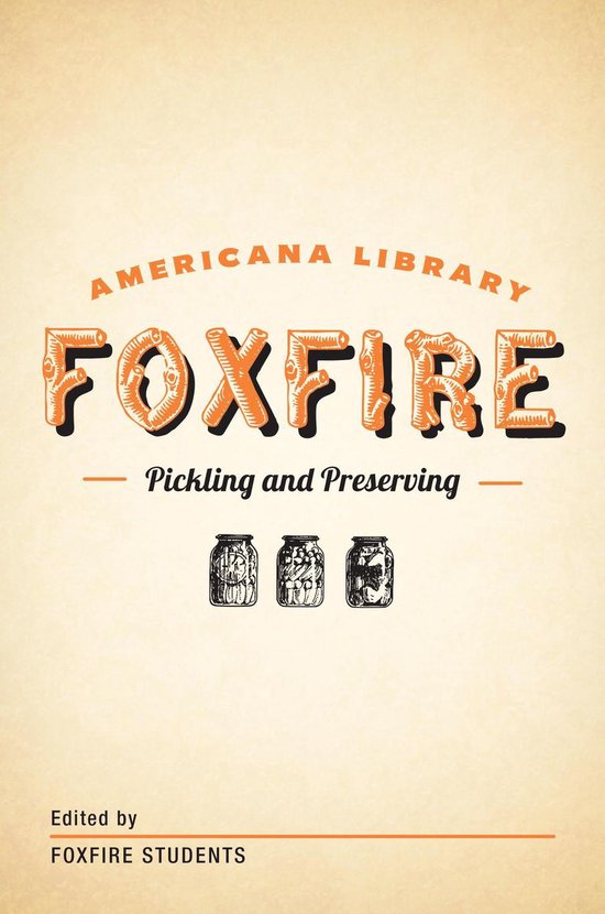 The Foxfire Americana Library - Pickling and Preserving - cover