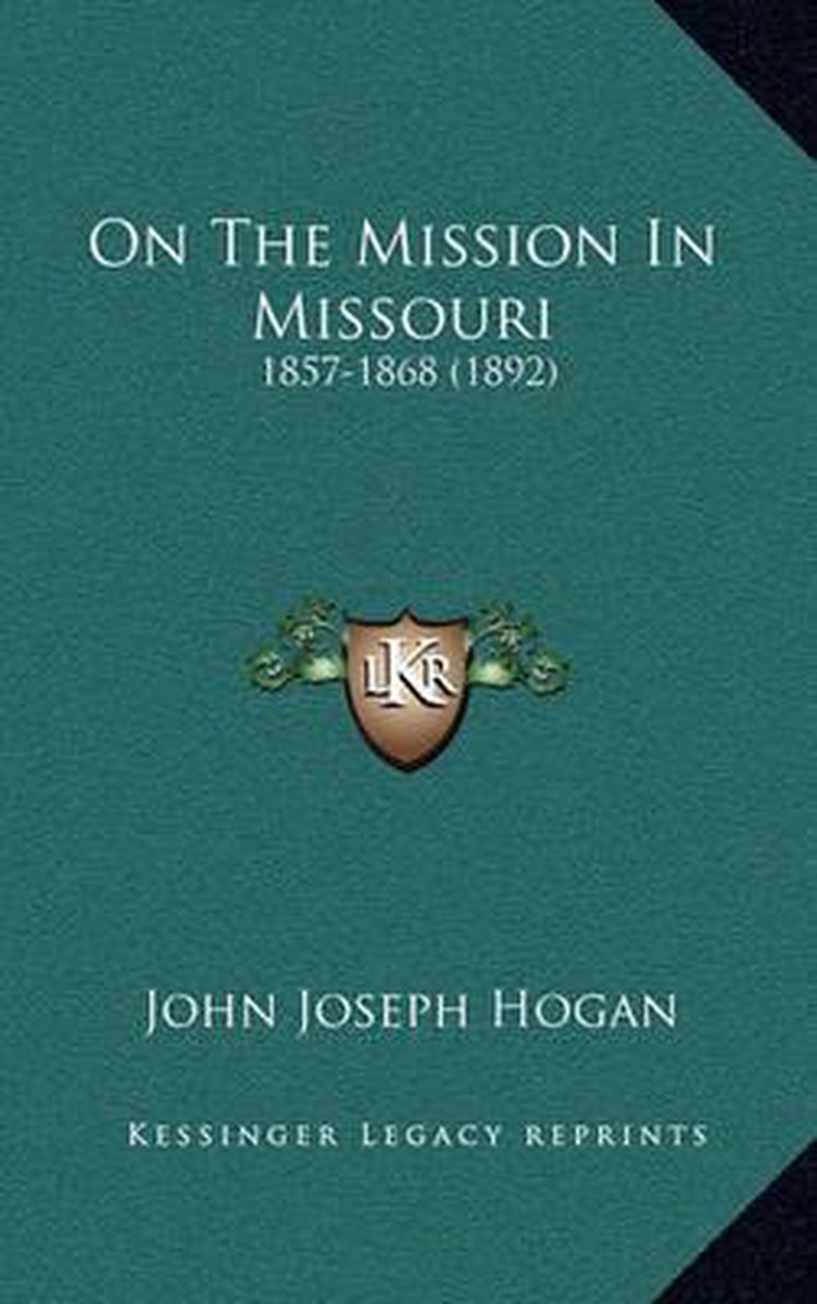 On The Mission In Missouri van John Joseph Hogan