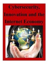 Cybersecurity, Innovation and the Internet Economy