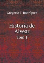 Historia de Alvear Tom 1