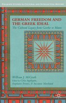 Palgrave Studies in Cultural and Intellectual History - German Freedom and the Greek Ideal