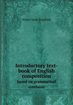 Introductory text-book of English composition based on grammatical synthesis