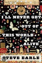 I'll Never Get Out of This World Alive