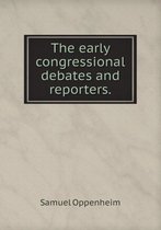 The early congressional debates and reporters