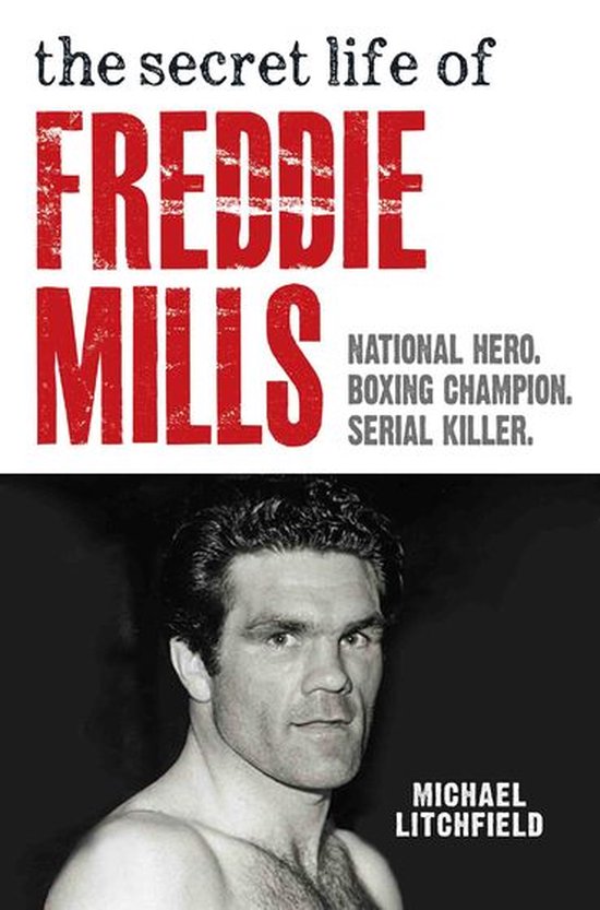 The Secret Life Of Freddie Mills - National Hero, Boxing Cha ... - cover