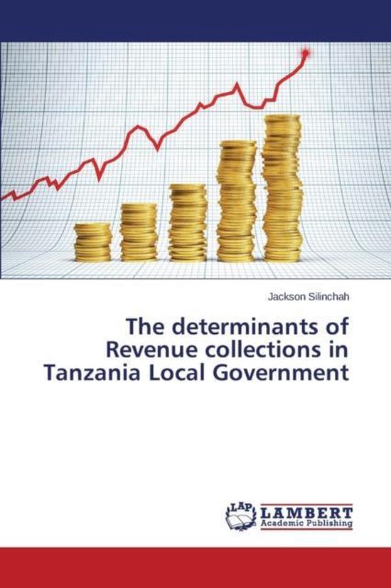 The determinants of Revenue collections in Tanzania Local Go ... - cover