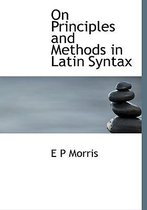 On Principles and Methods in Latin Syntax