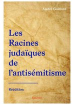 Collection Classique / Edilivre - Les Racines judaïques de l'antisémitisme - Réédition