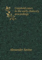 Copyhold Cases in the Early Chancery Proceedings