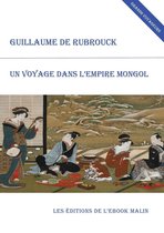 Un voyage dans l'empire mongol (édition enrichie)