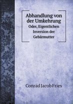 Abhandlung von der Umkehrung Oder, Eigentlichen Inversion der Gebarmutter