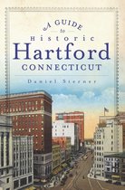 History & Guide - A Guide to Historic Hartford, Connecticut