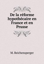 De la reforme hypothecaire en France et en Prusse