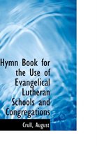 Hymn Book for the Use of Evangelical Lutheran Schools and Congregations