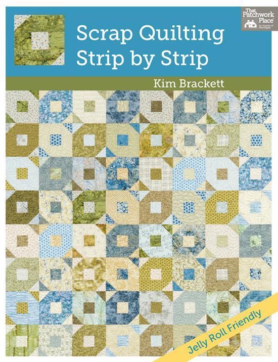 Scrap Quilting, Strip by Strip (ebook), Kim Brackett 9781604683004