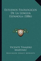 Estudios Filologicos de La Lengua Espanola (1886)