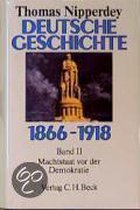 Deutsche Geschichte 1866 - 1918. Bd. II