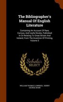 The Bibliographer's Manual of English Literature