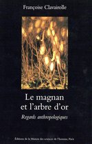 Archéologie expérimentale et ethnographie des techniques - Le magnan et l'arbre d'or