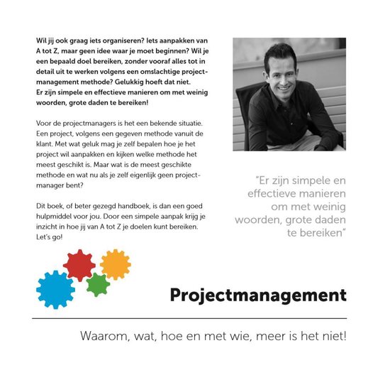 Projectmanagement: waarom, wat, hoe en met wie, meer is het niet!