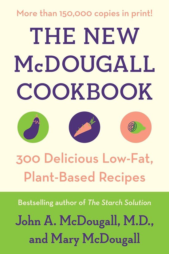 La couverture de The New McDougall Cookbook avec du texte violet sur fond crème. Trois icônes : aubergine, carotte et citron vert. Avec le texte '300 Delicious Low-Fat, Plant-Based Recipes'.