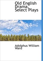 Old English Drama, Select Plays