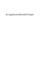 St. Cyprian on the Lord's Prayer