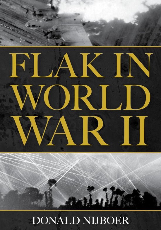 Flak in World War II (ebook), Donald Nijboer 9780811765923 Boeken bol