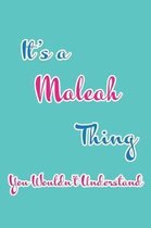 It's a Maleah Thing You Wouldn't Understand