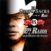 Compa Sacra, El Ultimo Razo Vs. Los Razos De Sacramento Y Reynaldo