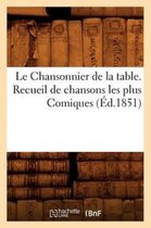 Arts- Le Chansonnier de la Table. Recueil de Chansons Les Plus Comiques, (Éd.1851)