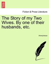 The Story of My Two Wives. by One of Their Husbands, Etc.