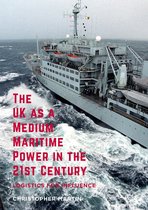 The UK as a Medium Maritime Power in the 21st Century