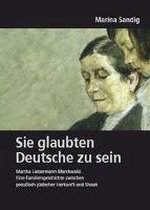 Deutsches Familienarchiv. Ein genealogisches Sammelwerk / Sie glaubten Deutsche zu sein. Martha Liebermann-Marckwald
