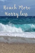 Beach more Worry less