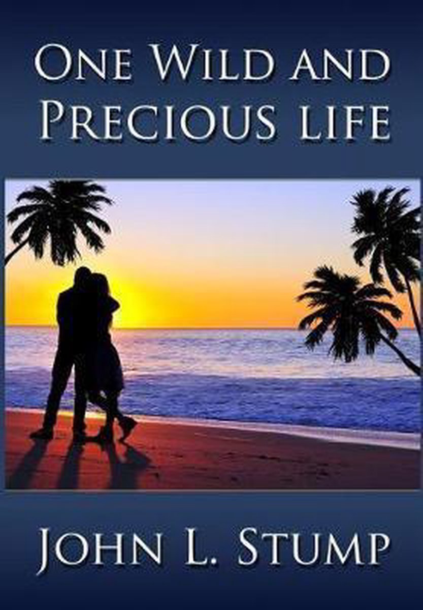 One Wild And Precious Life van John E Stump
