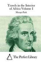 Travels in the Interior of Africa Volume I