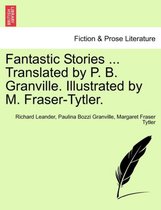 Fantastic Stories ... Translated by P. B. Granville. Illustrated by M. Fraser-Tytler.