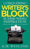 Conquering Writer's Block and Summoning Inspiration: Learn to Nurture a Lifestyle of Creativity