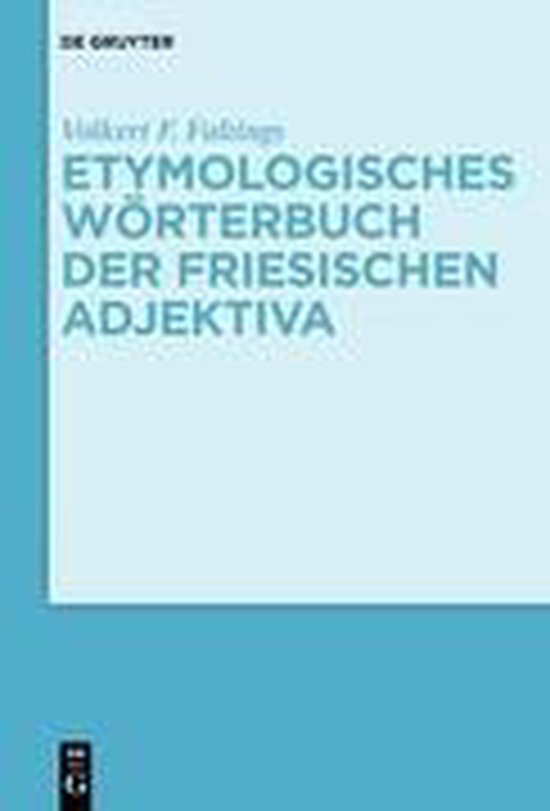 Etymologisches Worterbuch der friesischen Adjektiva