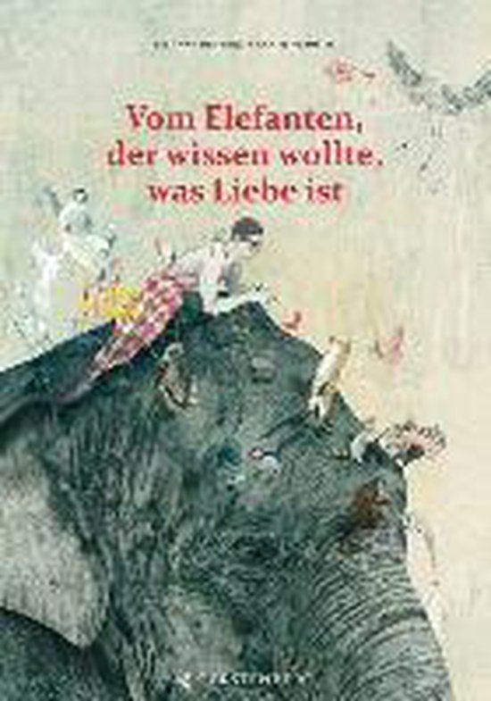 Vom Elefanten, der wissen wollte, was Liebe ist, Leen van den Berg ...