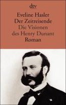 Der Zeitreisende. Die Visionen des Henry Dunant