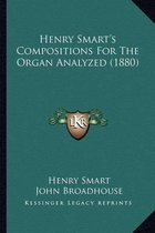 Henry Smart's Compositions for the Organ Analyzed (1880)
