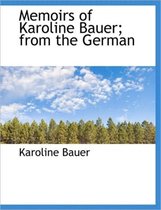 Memoirs of Karoline Bauer; From the German