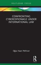 Routledge Research in International Law- Confronting Cyberespionage Under International Law