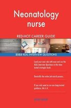 Neonatology Nurse Red-Hot Career Guide; 2555 Real Interview Questions