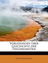 Vorlesungen Uber Geschichte Der Trigonometrie