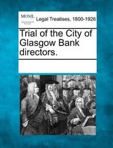 Trial of the City of Glasgow Bank Directors.